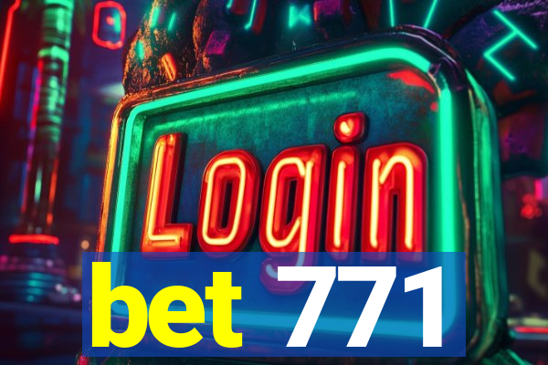 bet 771